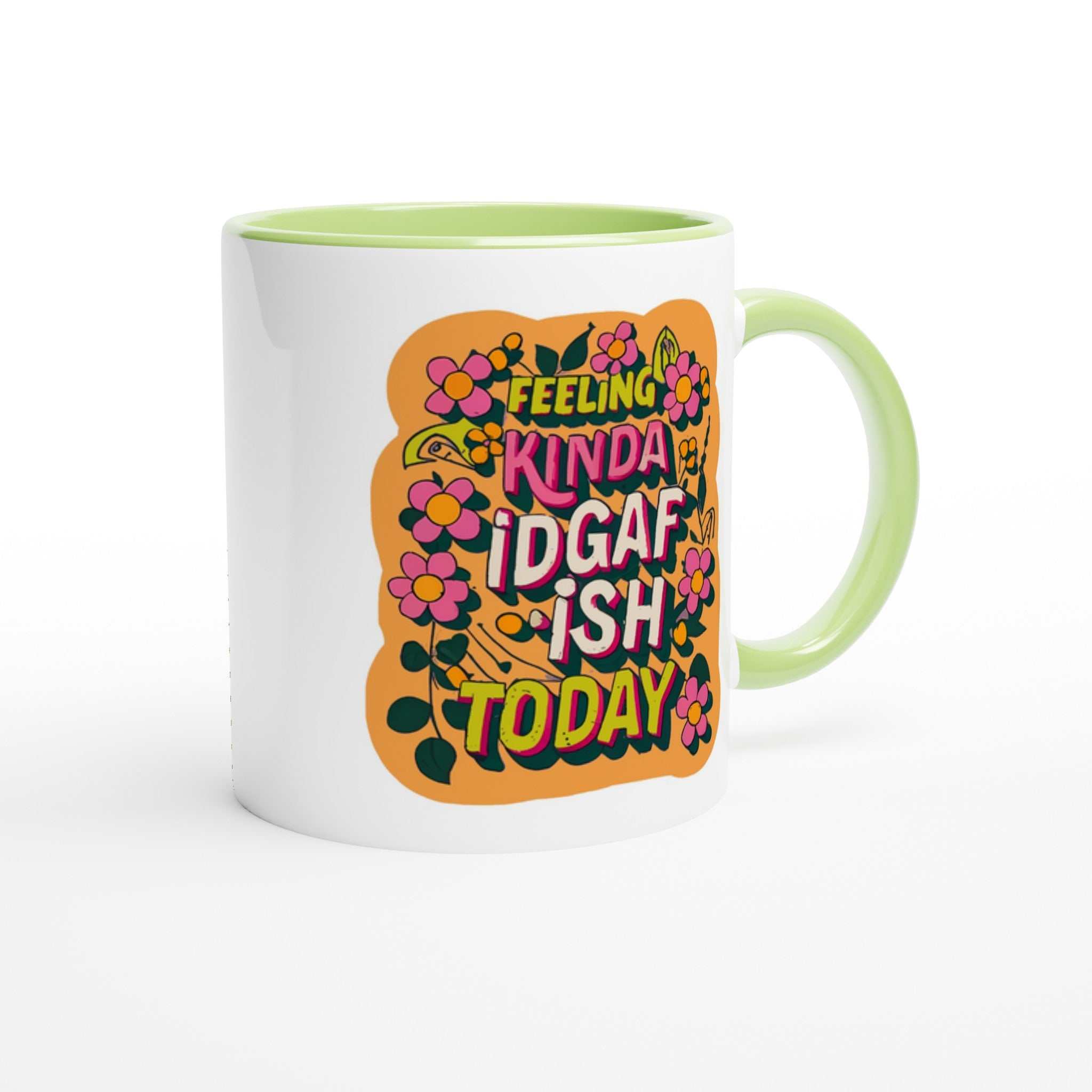 Feeling Kinda IDGAF Fun Mug - 11oz ceramic mug with colorful design and green handle, perfect for coffee or tea.