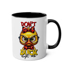 Dont Duck With Me coffee mug with grumpy duck design, available in 7 colors, 11oz ceramic, glossy finish, microwave and dishwasher safe.