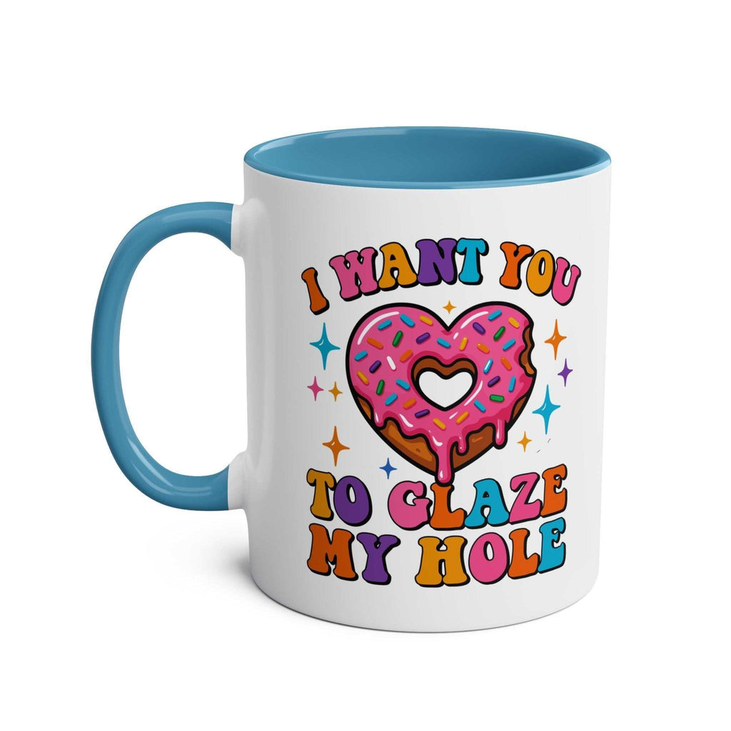 I Want You to Glaze My Hole Mug with cheeky innuendo, glossy finish, and vibrant sublimation print on two-tone ceramic coffee mug