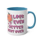 I Look Even Better Bent Over Coffee Mug with cheeky text and colorful design on glossy ceramic mug