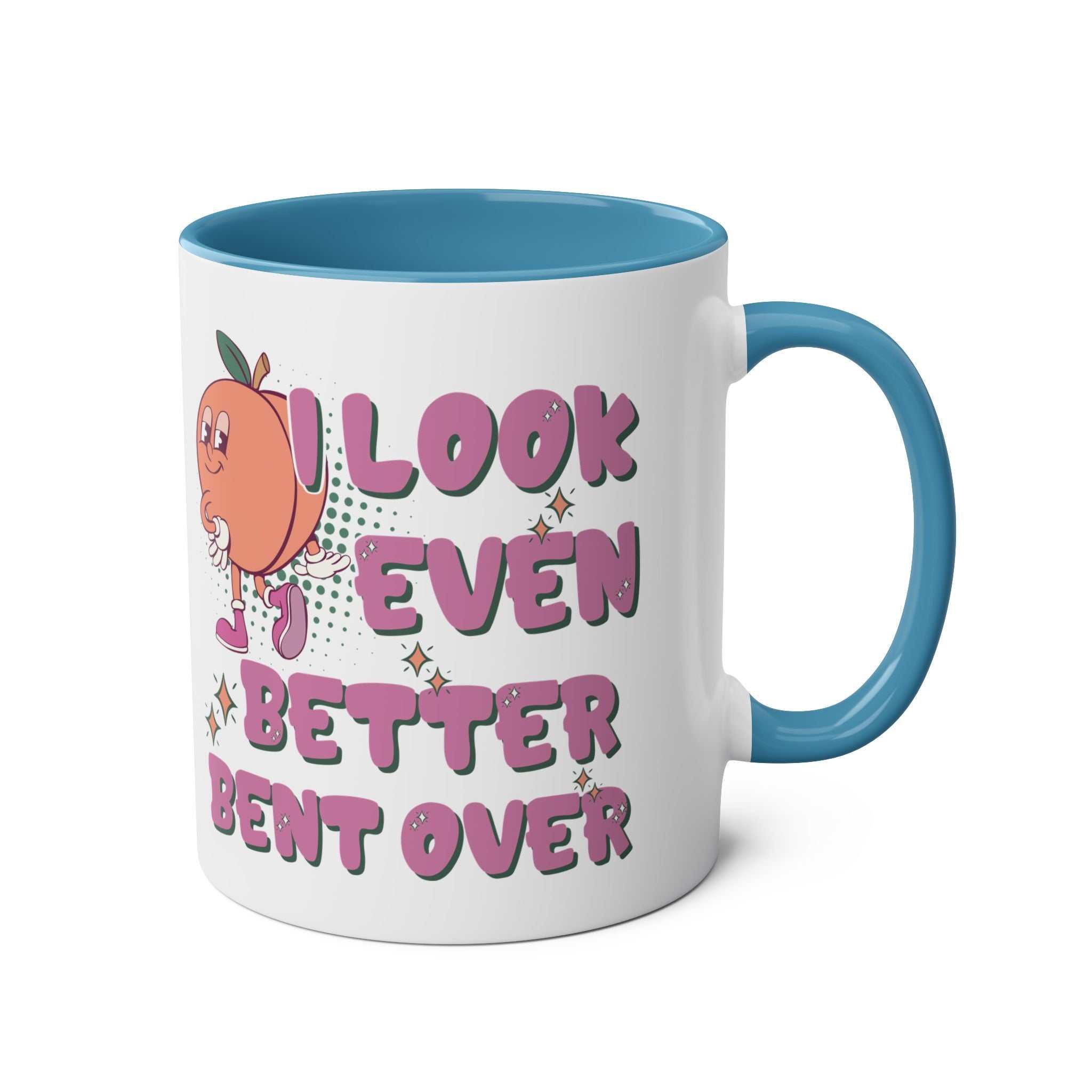 I Look Even Better Bent Over Coffee Mug with cheeky text and colorful design on glossy ceramic mug