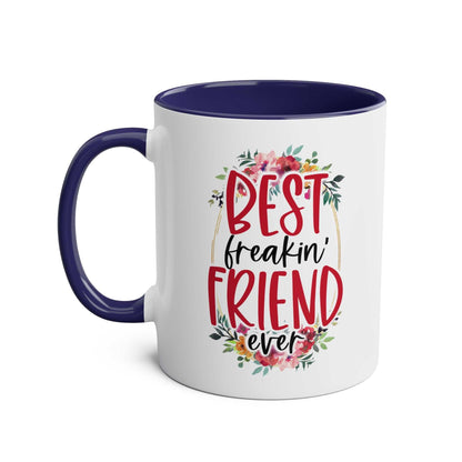 Best Freaking Friend Coffee Mug with floral design, available in 7 colors, 11oz ceramic, microwave and dishwasher safe.
