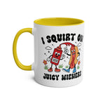 I Squirt on Juicy Wieners Mug with bold cheeky design, glossy finish, and vibrant colors on 11oz ceramic two-tone coffee cup