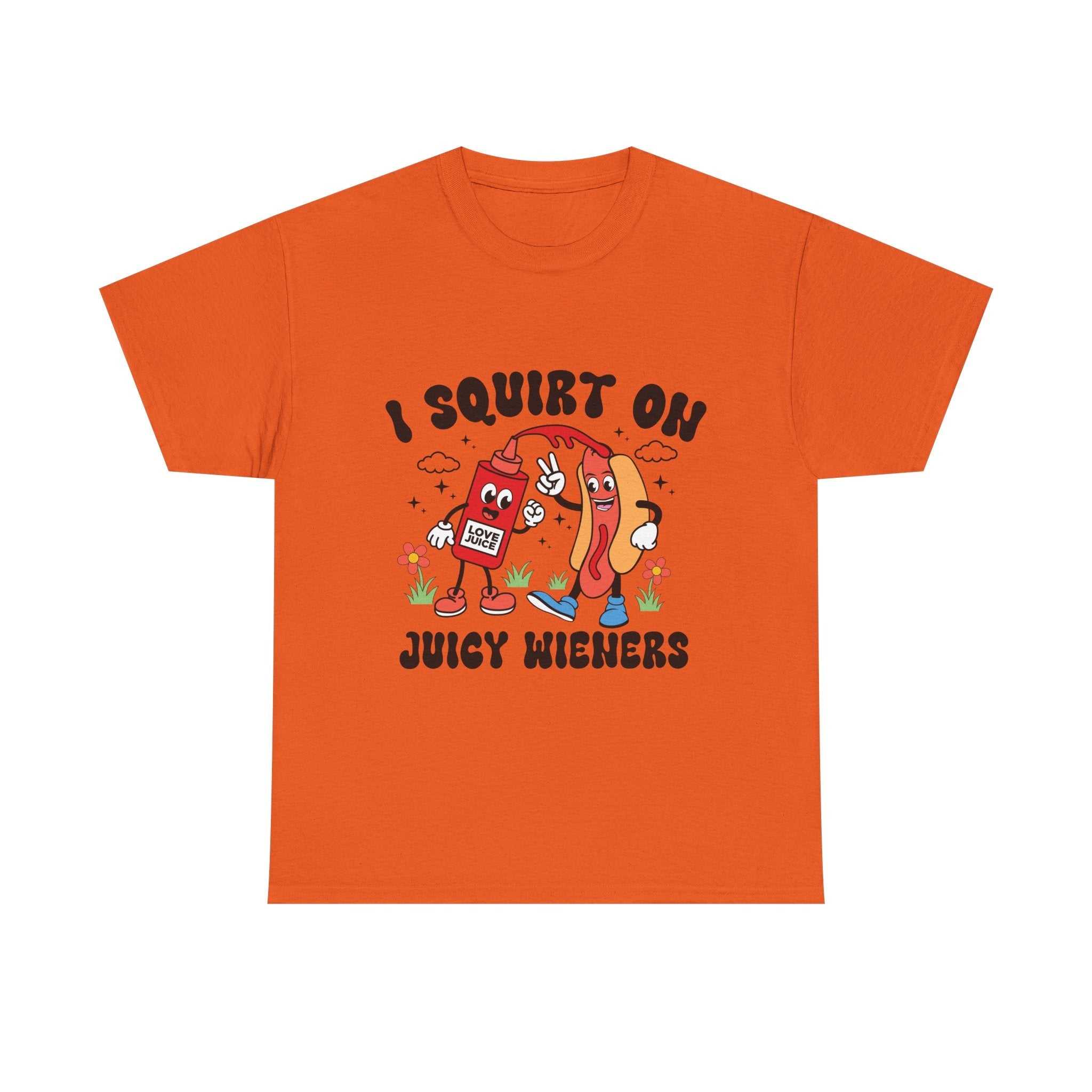 I Squirt On Juicy Wieners T-Shirt with cheeky hot dog graphic on soft cotton fabric