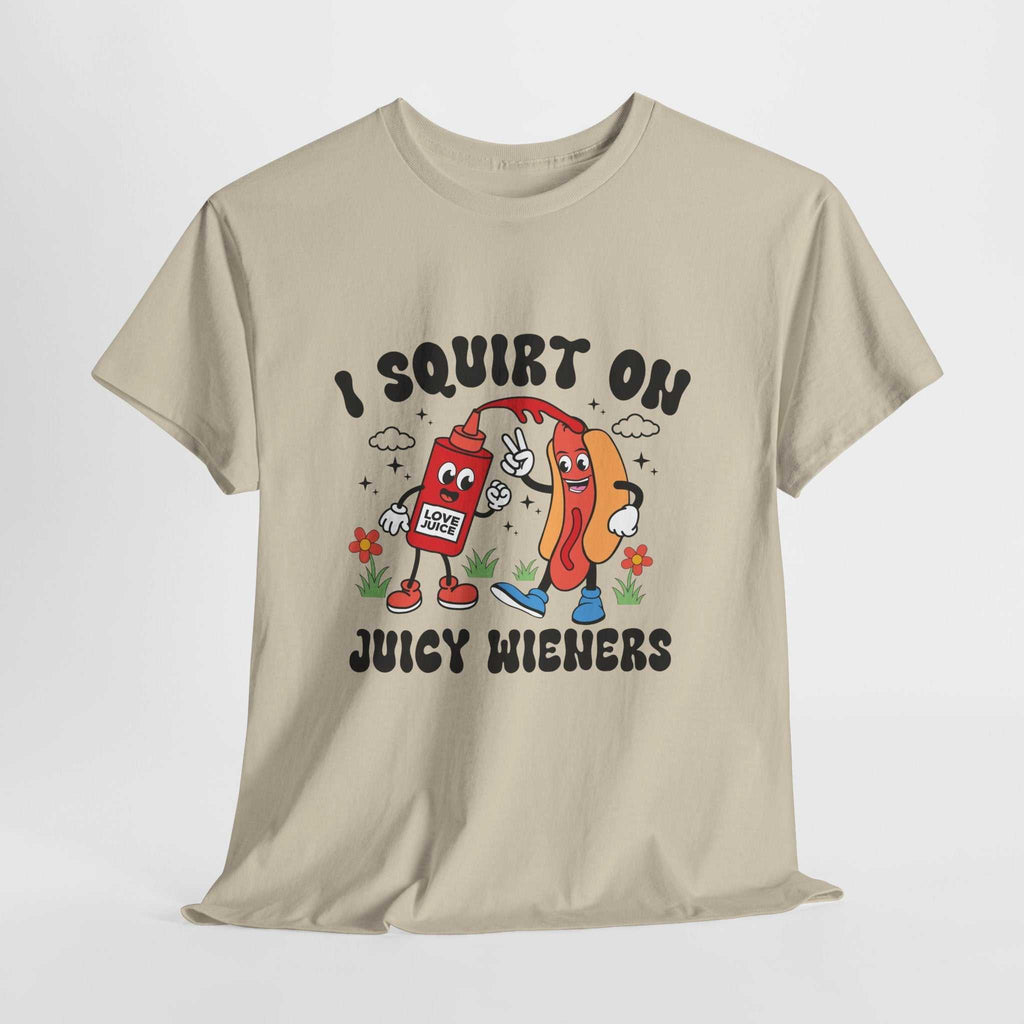 I Squirt On Juicy Wieners T-Shirt with cheeky hot dog graphic on soft cotton fabric