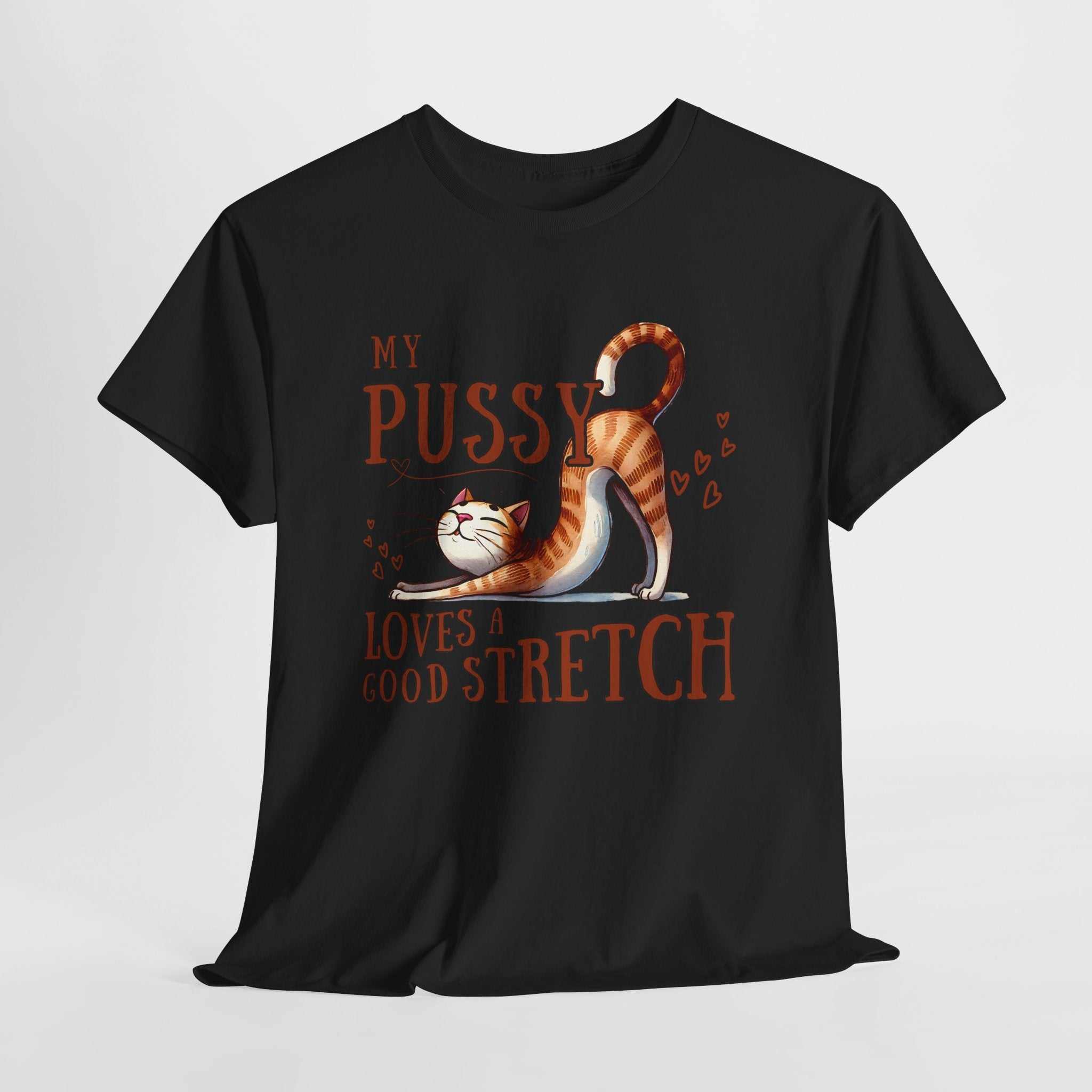 My Pussy Loves a Stretch T-Shirt with bold humorous design on soft cotton fabric