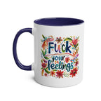 Fuck Your Feelings ceramic coffee mug with colorful floral design and cheeky text, 11oz, available in 7 colors, microwave and dishwasher safe.