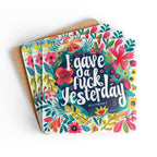 Colorful "I Gave A Fuck Yesterday" coaster set with floral design, 4-piece, cork backing.