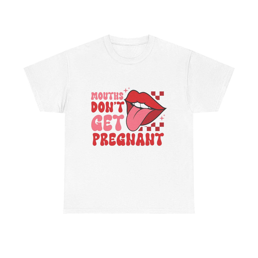 Black Mouths Don't Get Pregnant T-shirt with bold white text and edgy humor design