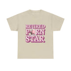 Retired Porn Star T-Shirt with bold humor and comfortable 100% cotton design