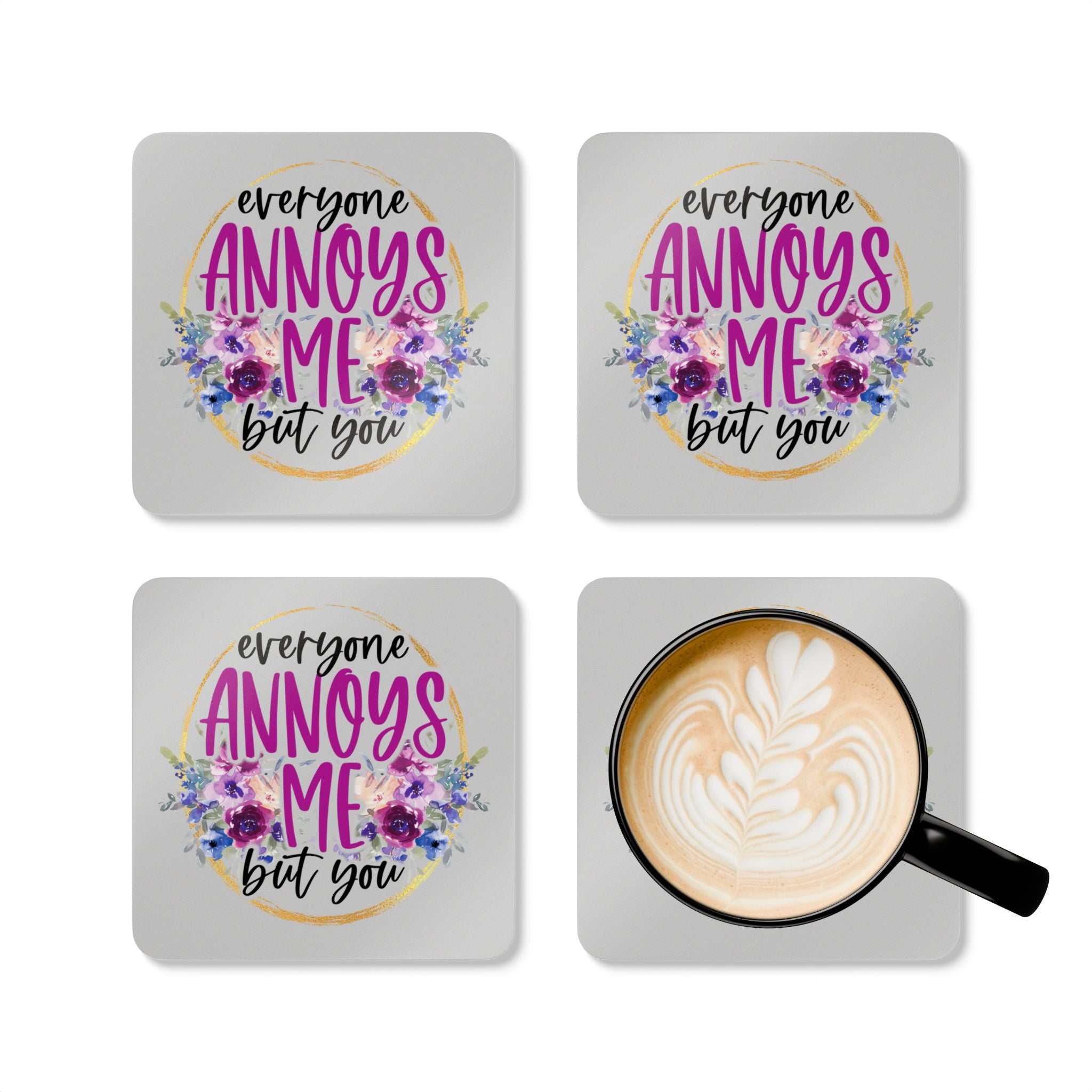 Colorful "Everyone Annoys Me But You" coaster set with floral design and coffee mug, 4-piece set.