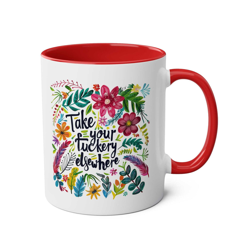 Take Your Fuckery Elsewhere Coffee Mug with floral design and red handle, 11oz ceramic, available in seven colors.
