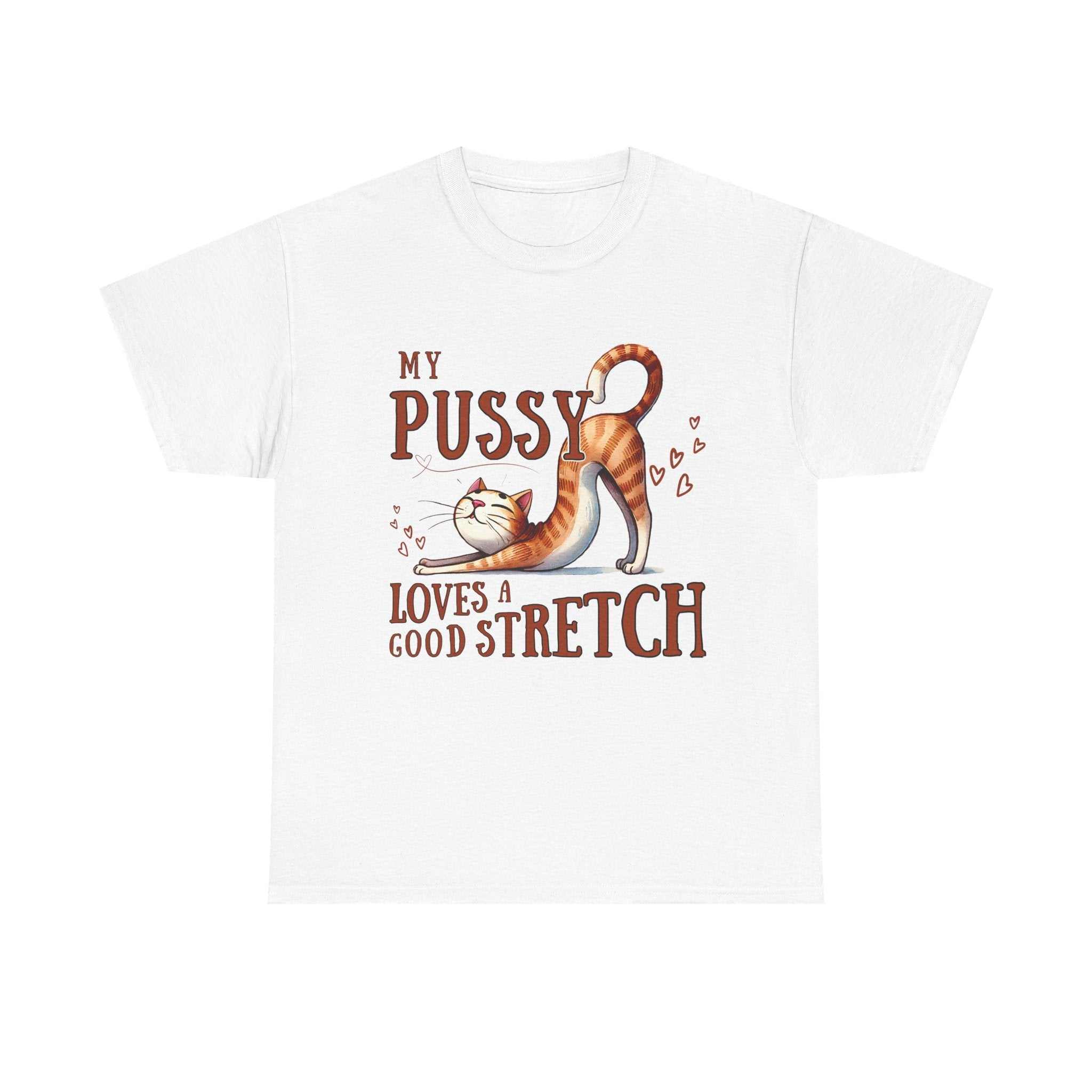 My Pussy Loves a Stretch T-Shirt front view with bold humorous text design on soft cotton fabric