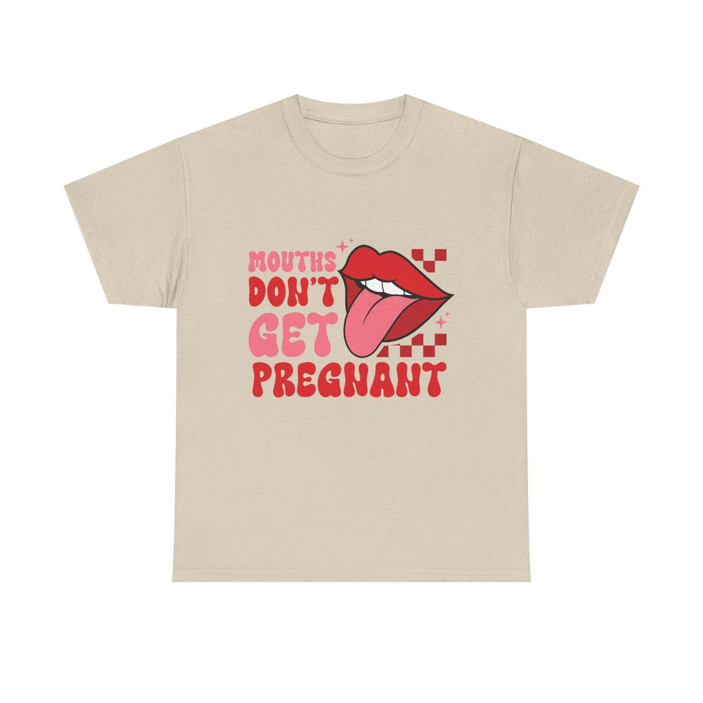 Black t-shirt with bold white text saying Mouths Don't Get Pregnant, perfect for edgy humor and casual wear