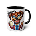 Fun Sarcastic Coffee Mug with cartoon dog design, glossy finish, 11oz ceramic, microwave and dishwasher safe.
