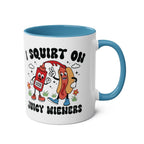 I Squirt on Juicy Wieners Mug with bold cheeky design, vibrant sublimation print, glossy finish, two-tone 11oz ceramic coffee mug for playful humor and gag gifts