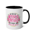 Friends Forever Coffee Mug with floral design and fun quote, perfect for BFFs; microwave and dishwasher safe.