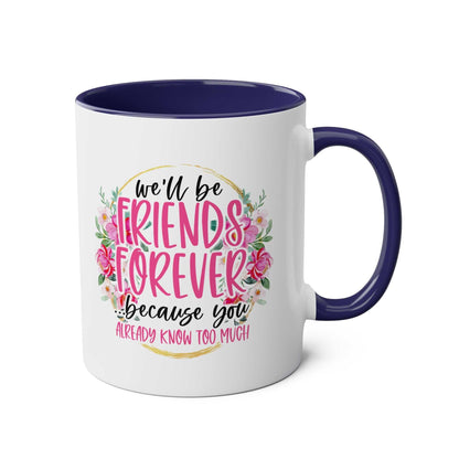 Friends Forever Coffee Mug with floral design and cheeky message, glossy finish.
