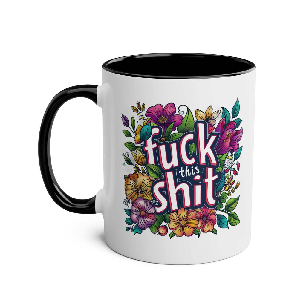 Cheeky "Fuck This Shit" coffee mug with floral design, 11oz ceramic, glossy finish, available in 7 colors.