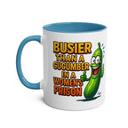 Busier Than a Cucumber Coffee Mug with funny cheeky text, colorful ceramic, glossy finish, microwave safe