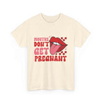 Black Mouths Don't Get Pregnant T-shirt with bold white text design