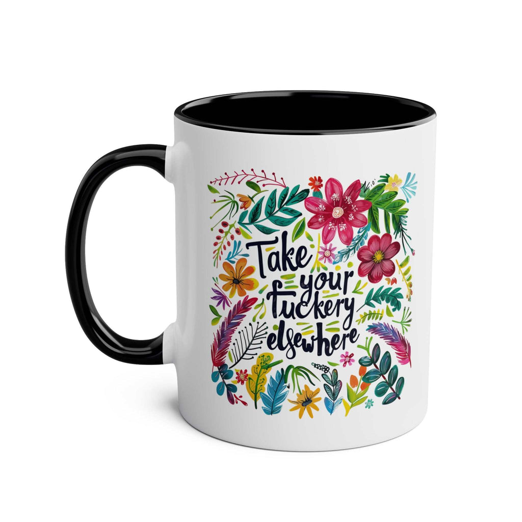 Take Your Fuckery Elsewhere Coffee Mug with floral design, 11oz ceramic, glossy finish, microwave and dishwasher safe.