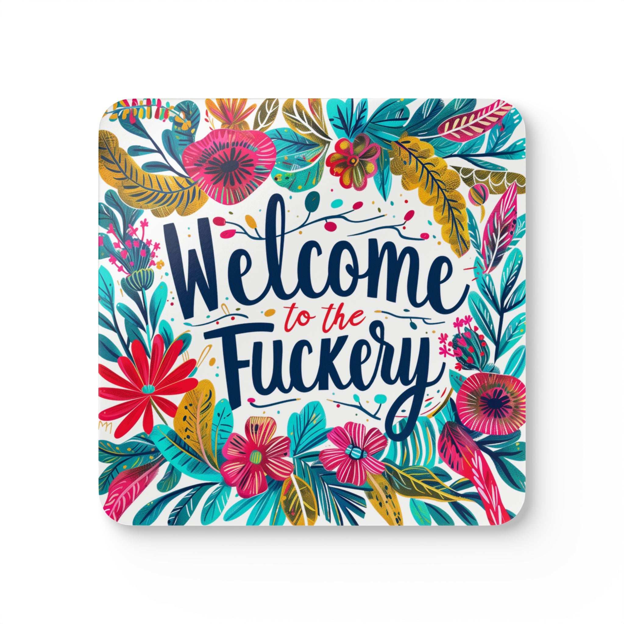 Colorful "Welcome To The Fuckery" coaster with floral design, cheeky addition to home decor.