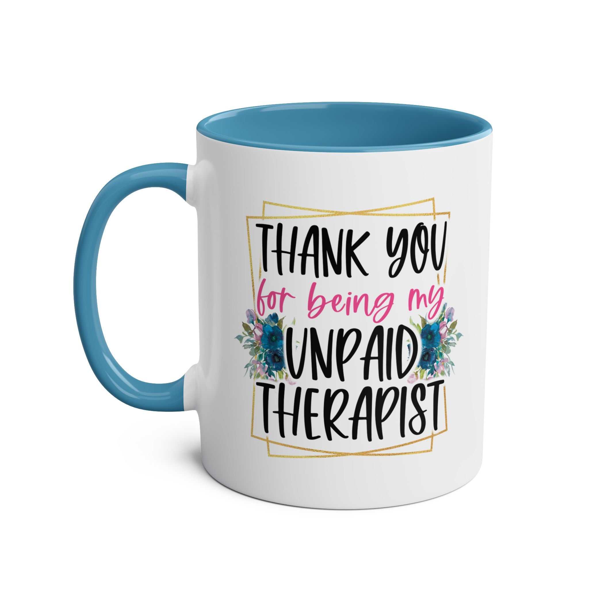 Unpaid Therapist Coffee Mug with fun design, 11oz ceramic, available in 7 colors.