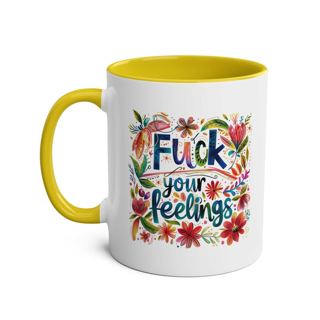 Colorful "Fuck Your Feelings" coffee mug with floral design and yellow interior.