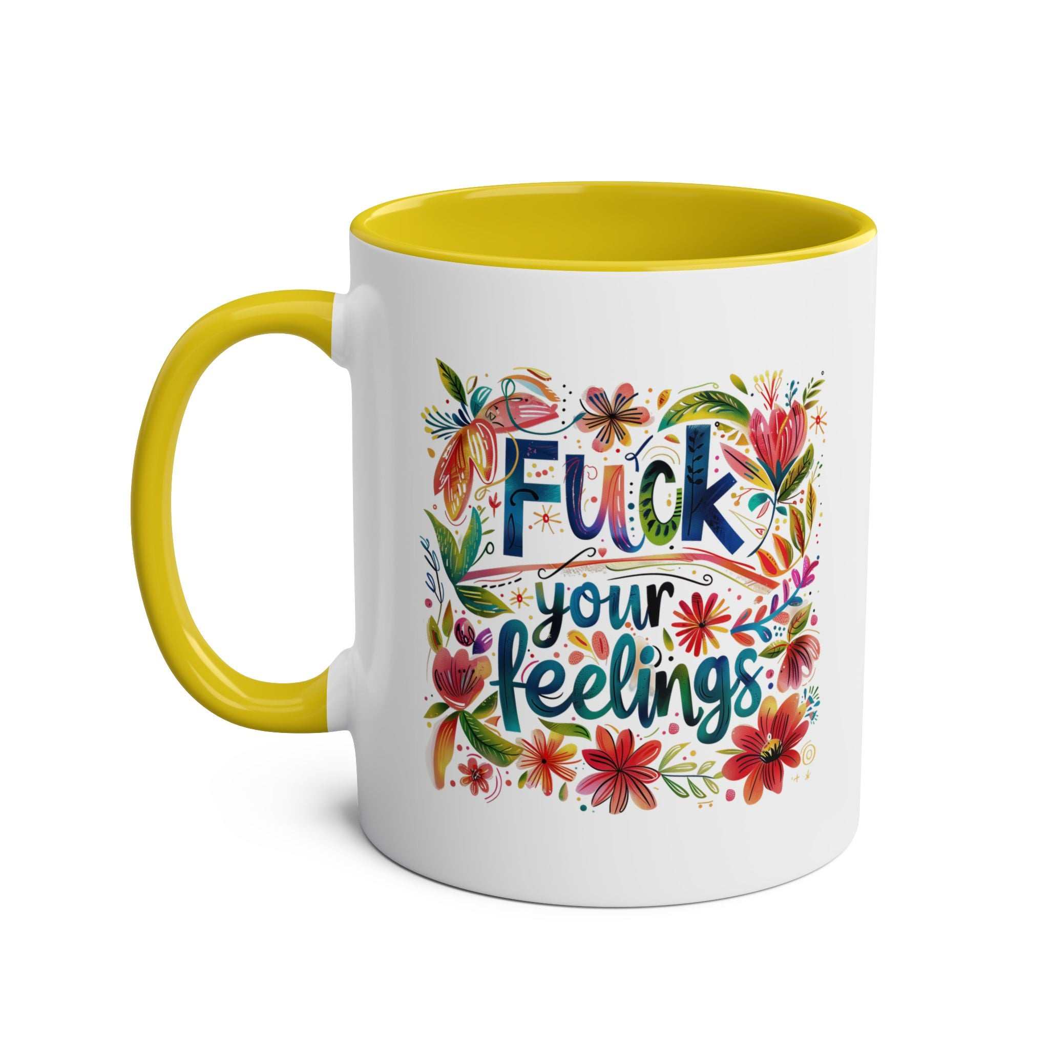 Colorful "Fuck Your Feelings" coffee mug with floral design and yellow interior.