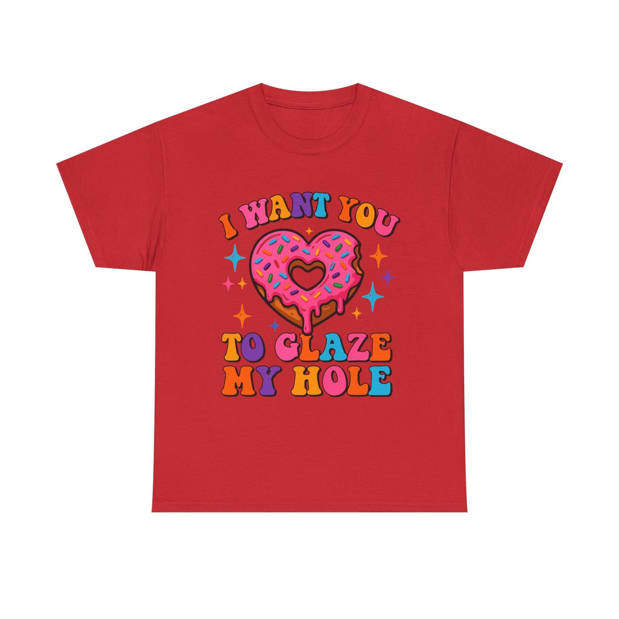 I Want You To Glaze My Hole T-Shirt with cheeky donut design and bold humor