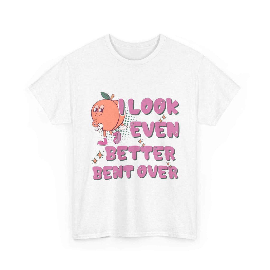 Woman wearing I Look Even Better Bent Over T-Shirt with bold print and playful attitude