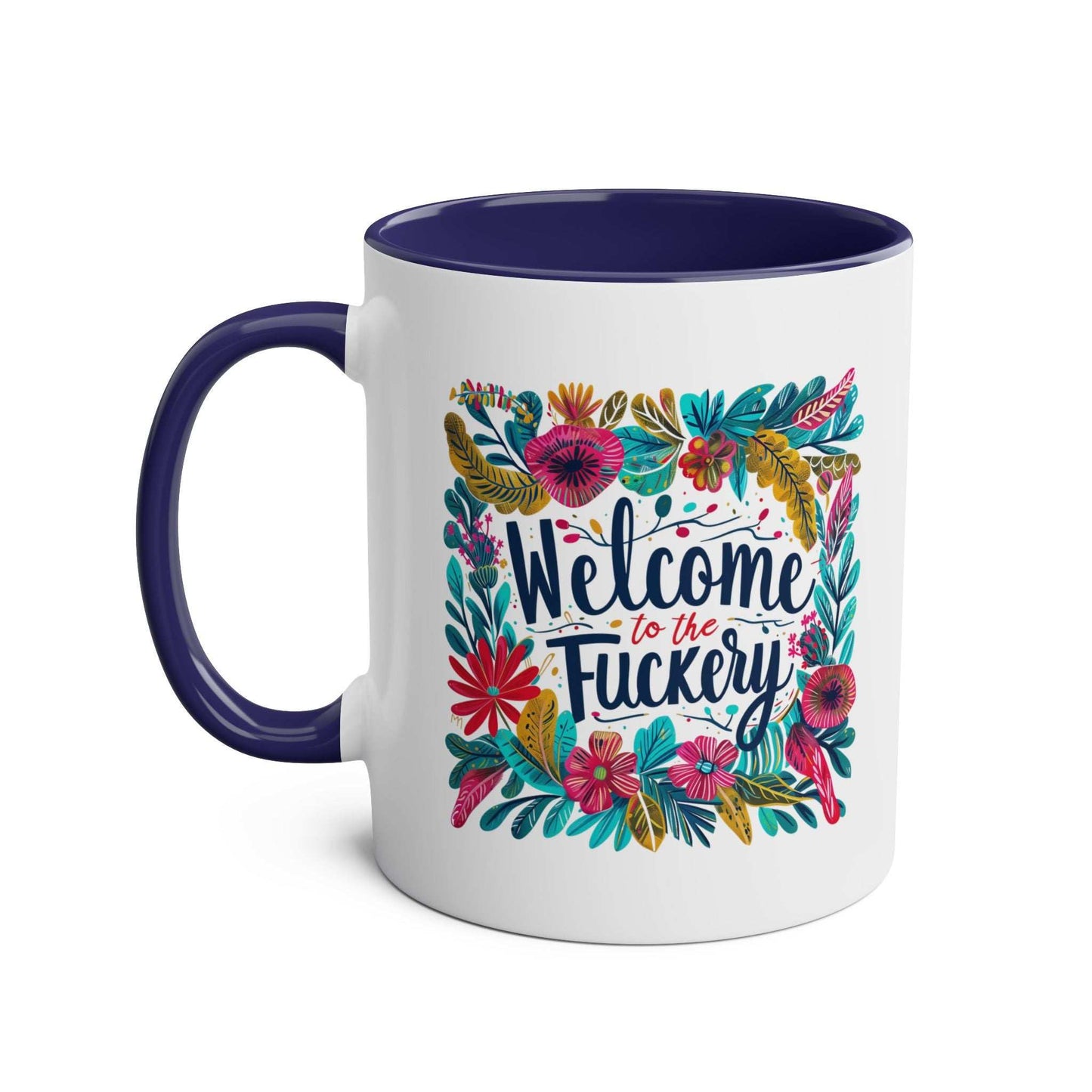 Welcome To The Fuckery Coffee Mug