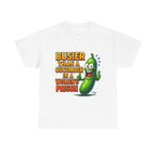 Busier Than a Cucumber T-Shirt with bold cheeky text and soft 100% cotton fabric for women