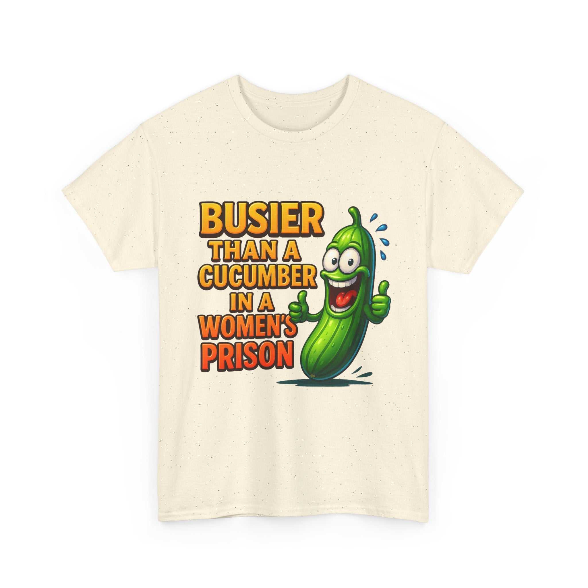 Busier Than a Cucumber T-Shirt with bold cheeky text and cucumber graphic on soft cotton fabric