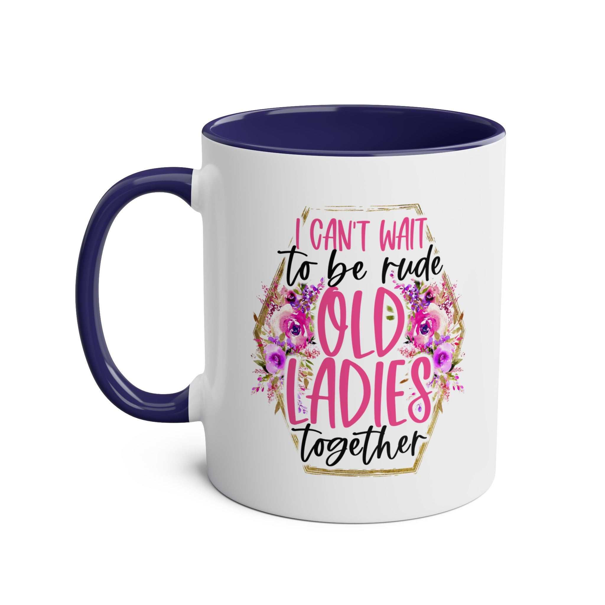 Old Ladies Coffee Mug with floral design, glossy finish, available in 7 colors, 11oz ceramic, microwave and dishwasher safe.