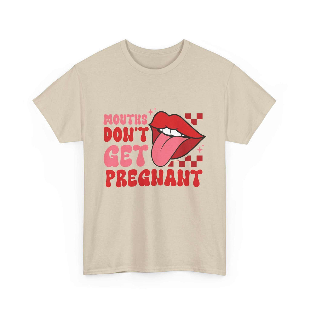 Black Mouths Don't Get Pregnant T-shirt with bold white text design