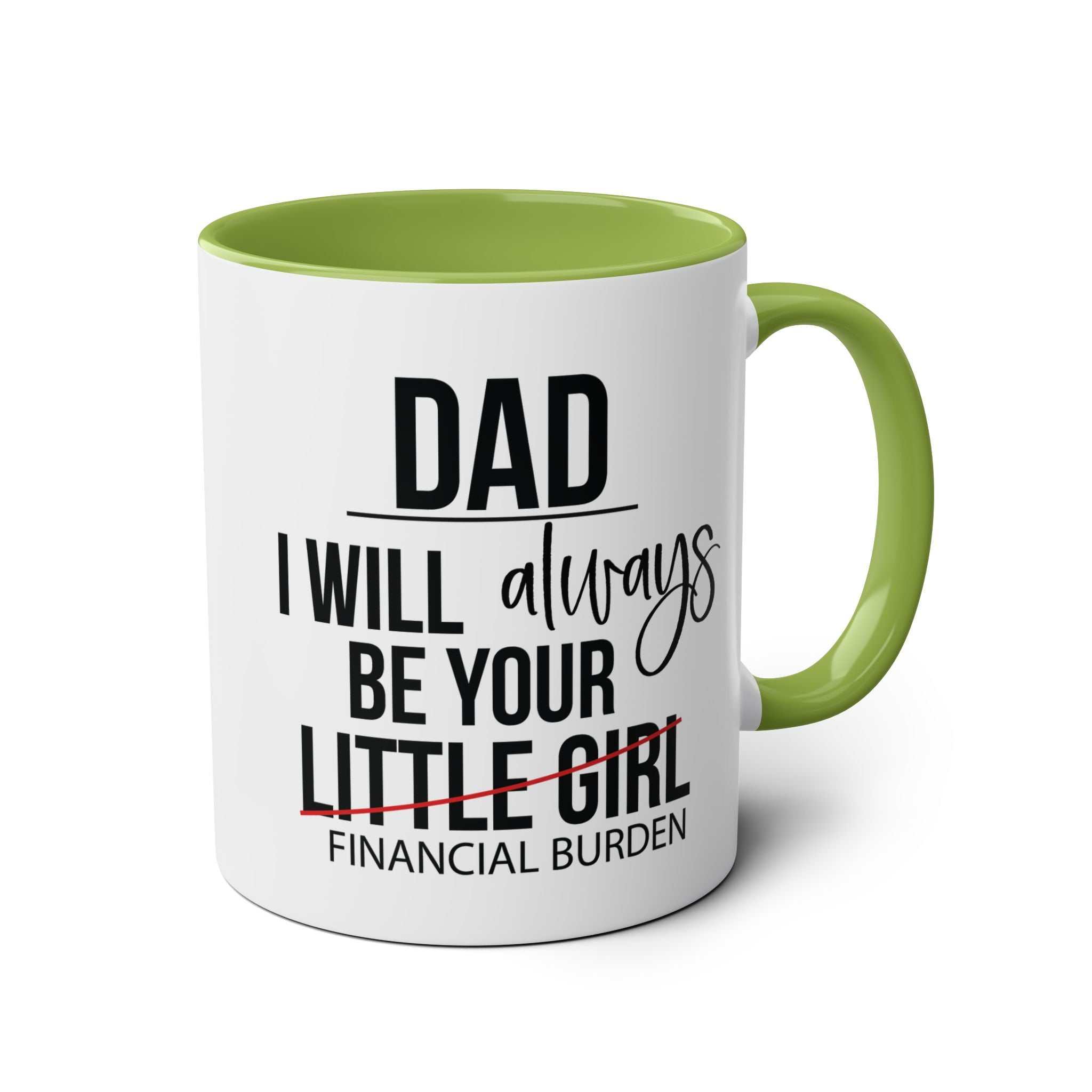 Fun Fathers Day Gift Mug with humorous message, green interior, 11oz ceramic, 6 color options.