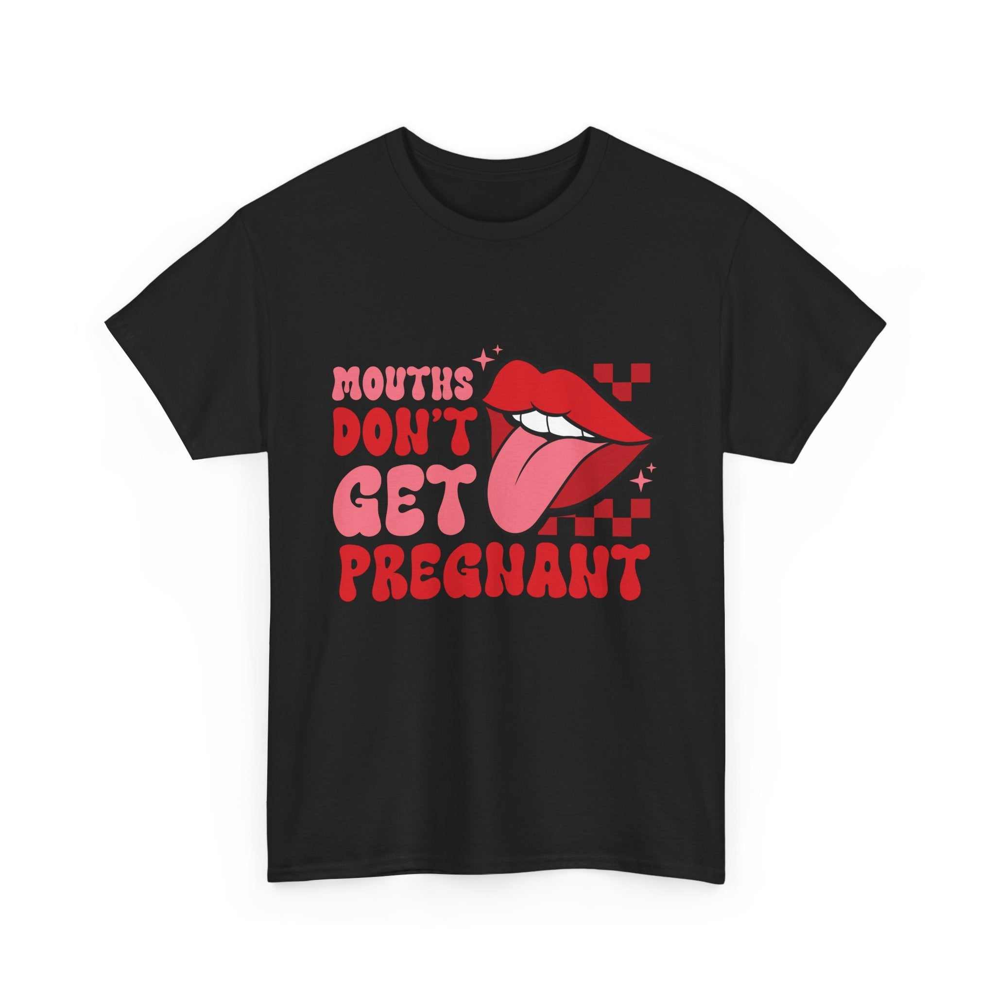 Black Mouths Don't Get Pregnant T-shirt with bold white text and casual fit