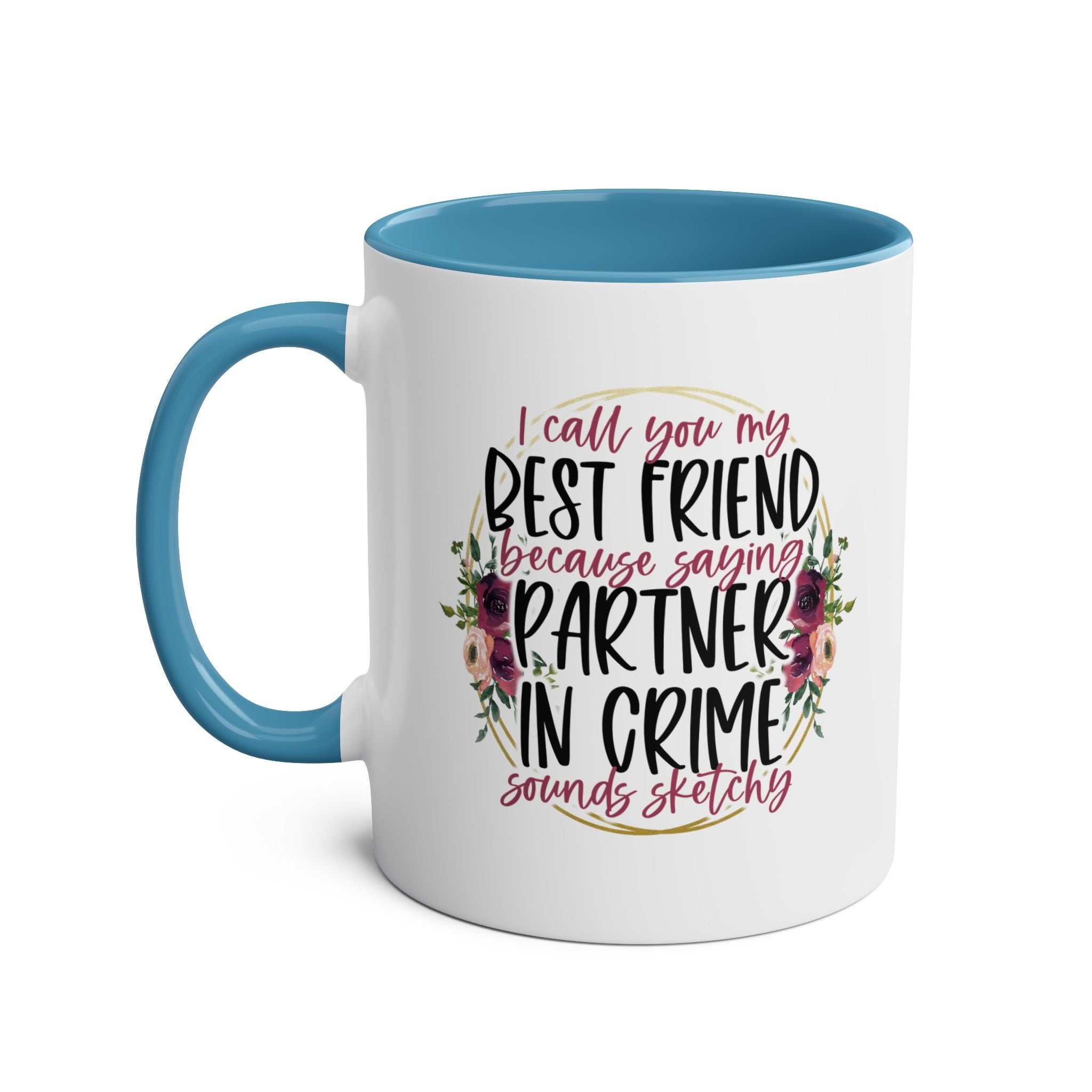 Partner in Crime Coffee Mug with humorous quote and floral design, available in 7 colors, 11oz ceramic, microwave & dishwasher safe.