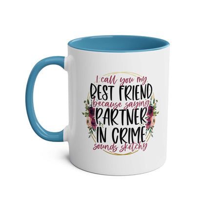 Partner in Crime Coffee Mug with humorous quote and floral design, available in 7 colors, 11oz ceramic, microwave & dishwasher safe.