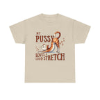 My Pussy Loves a Stretch T-Shirt with bold humorous text, soft cotton fabric, and durable design.