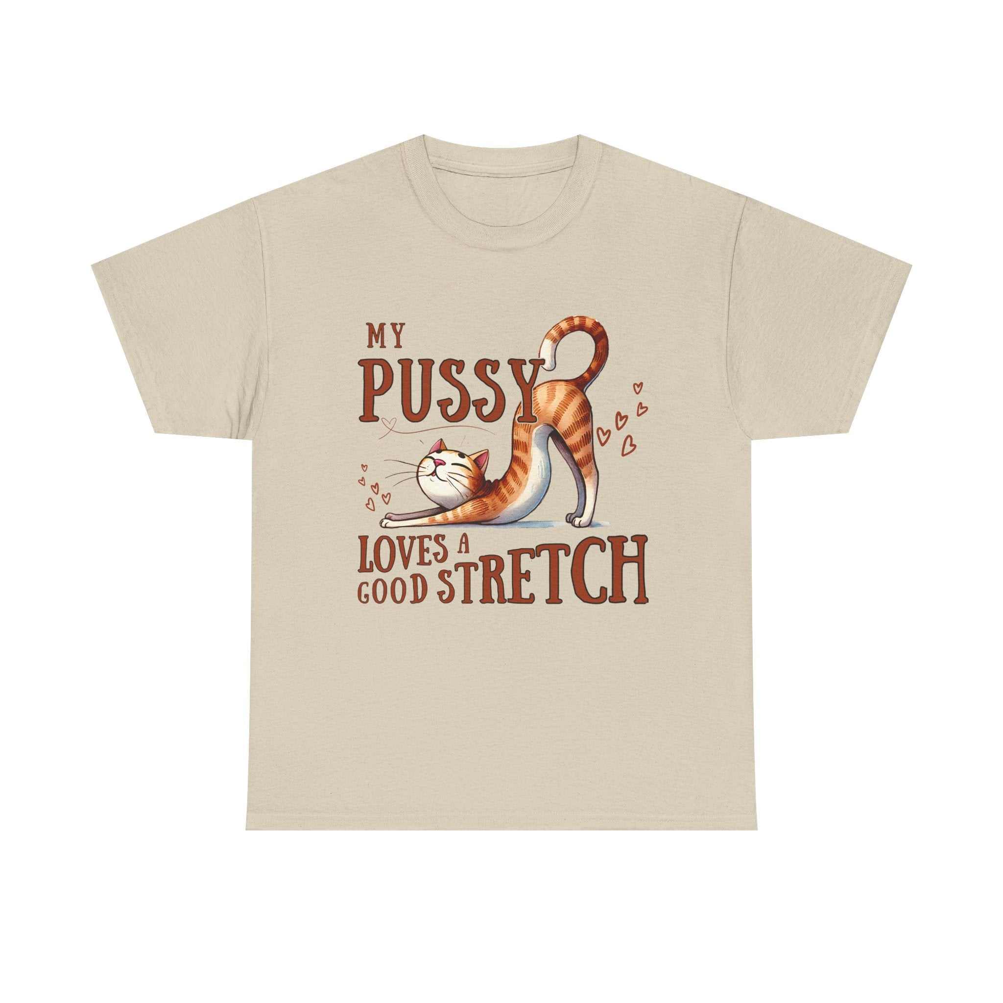 My Pussy Loves a Stretch T-Shirt with bold humorous text, soft cotton fabric, and durable design.