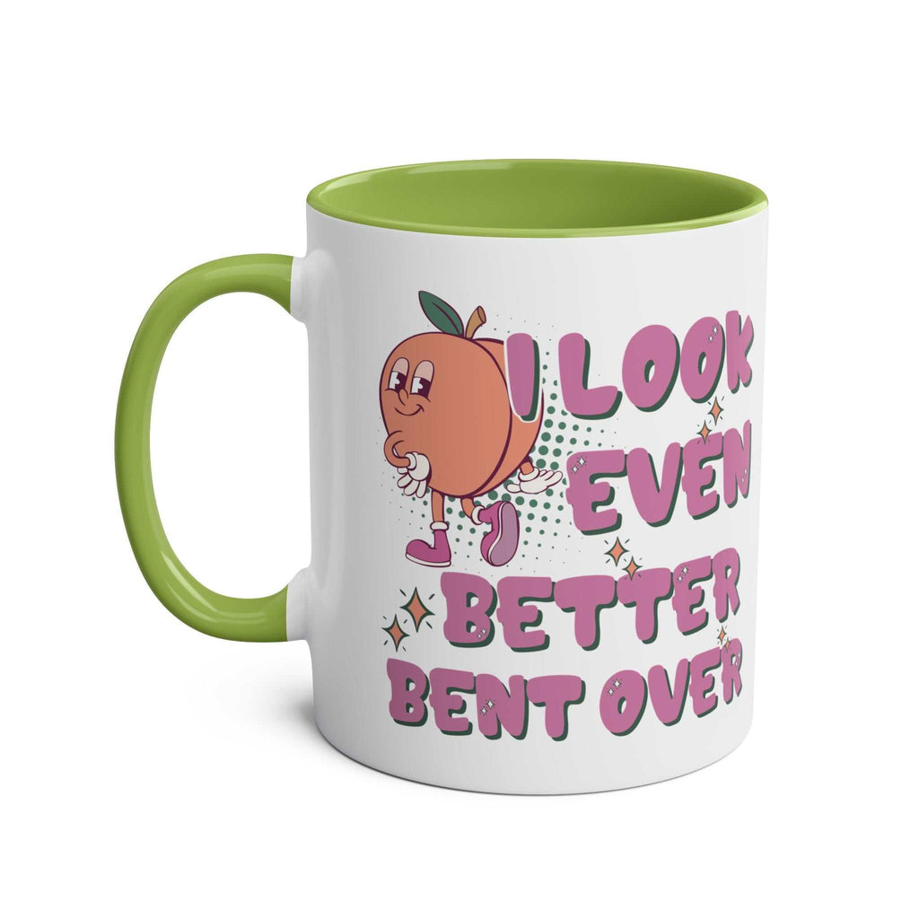 I Look Even Better Bent Over Coffee Mug with cheeky text and glossy finish in multiple colors