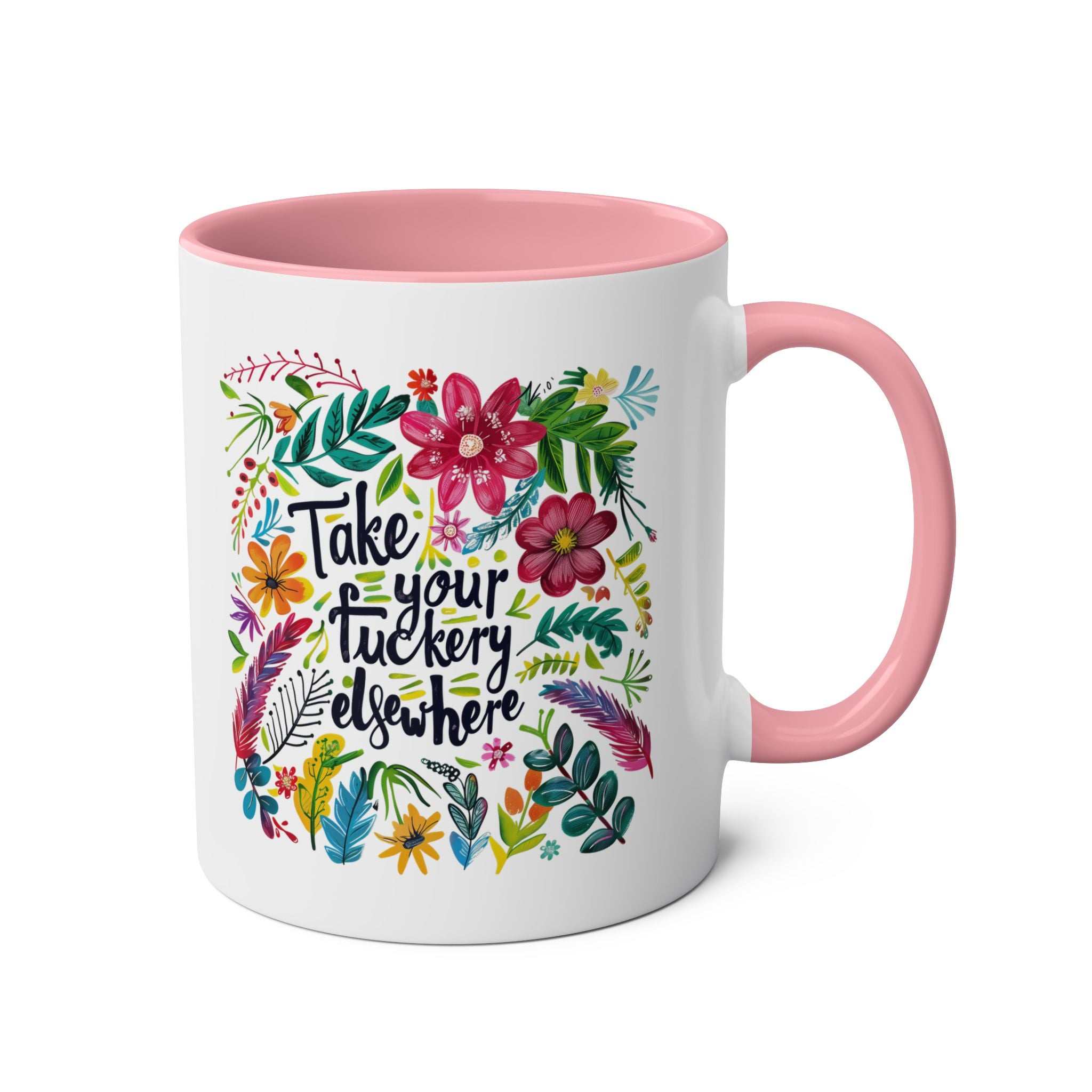 Take Your Fuckery Elsewhere Coffee Mug with floral design, available in 7 colors, 11oz ceramic, glossy finish.