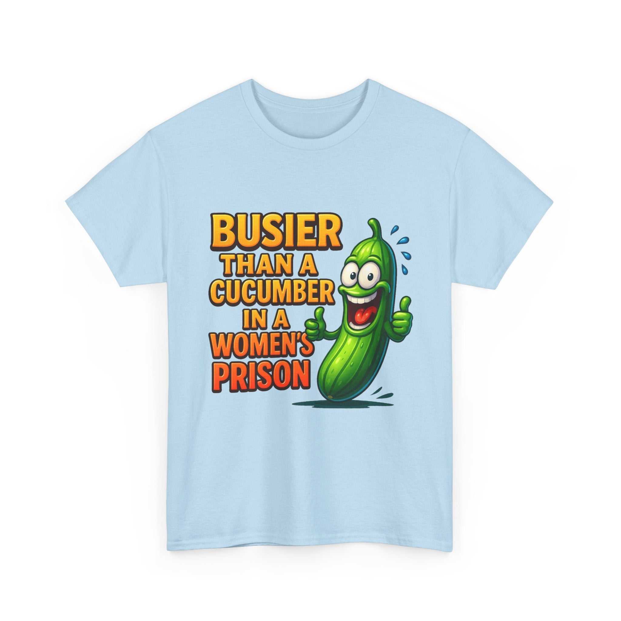 Busier Than a Cucumber T-Shirt with cheeky bold text and cucumber graphic on soft cotton fabric