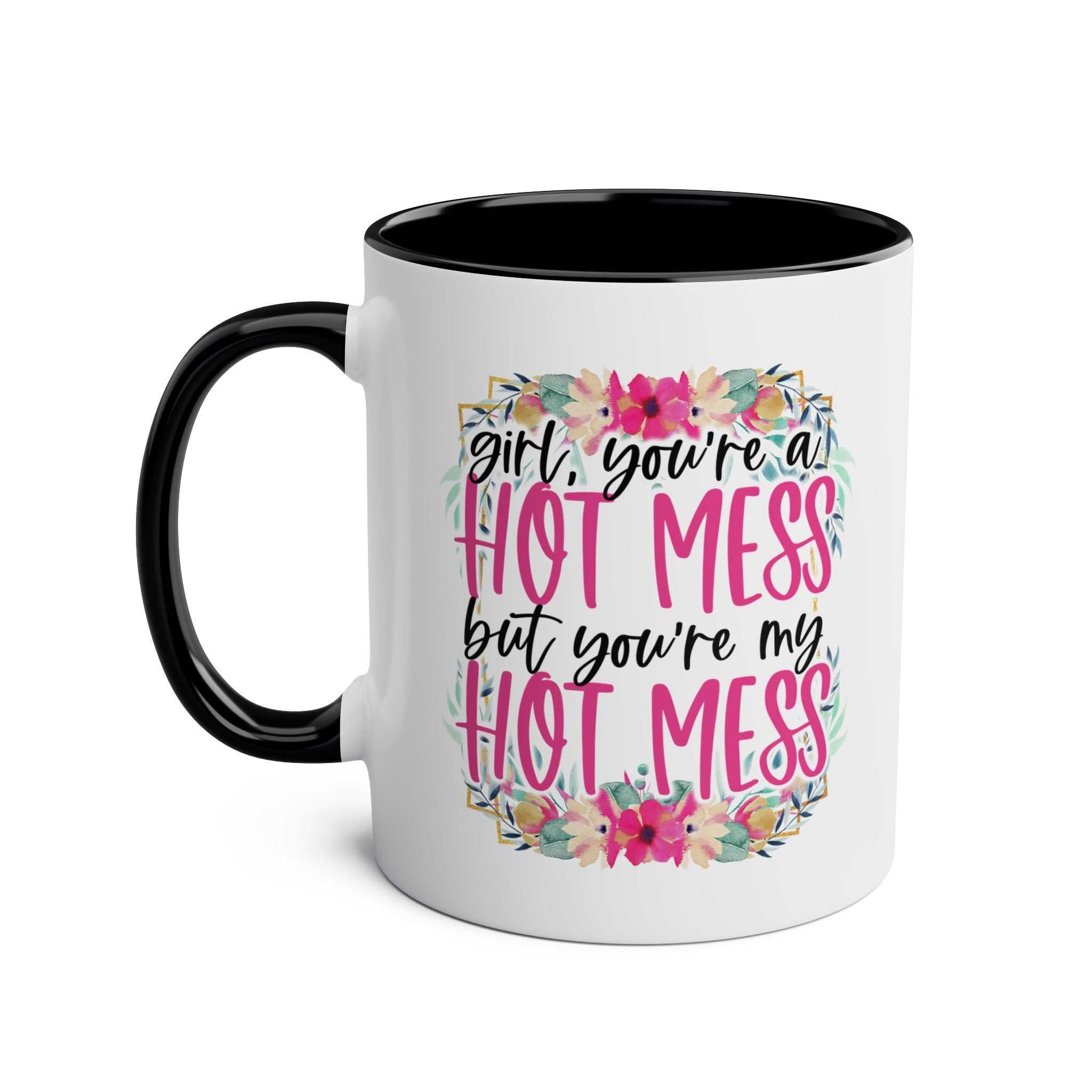 Hot Mess Coffee Mug with floral design and playful text.
