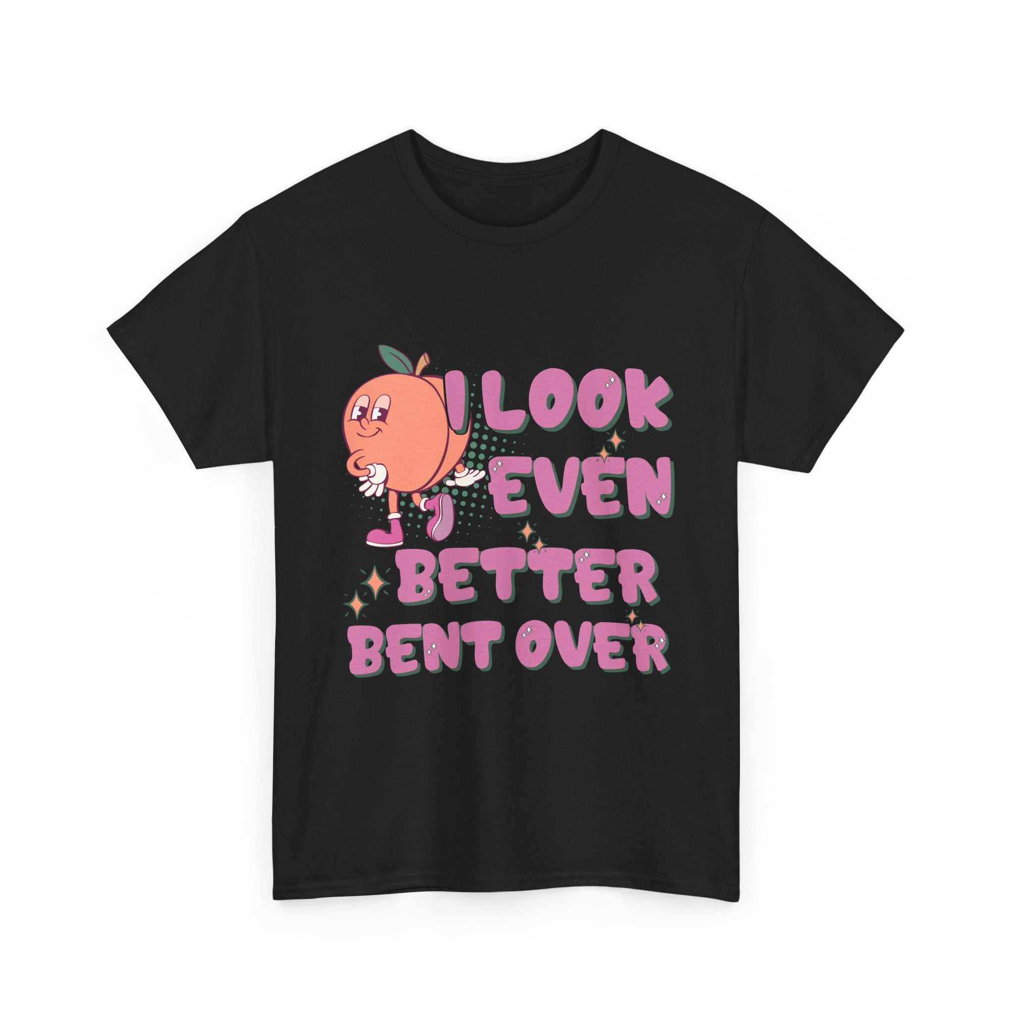 I Look Even Better Bent Over T-Shirt with bold humor and soft cotton fabric