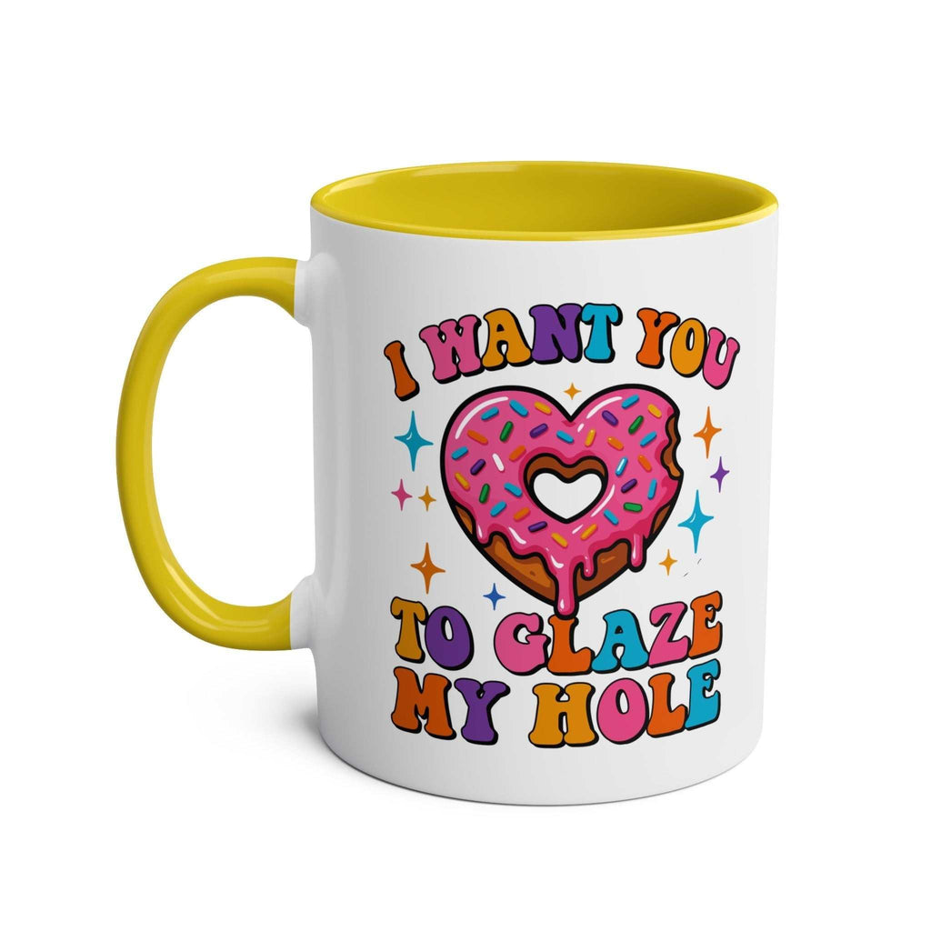 I Want You to Glaze My Hole Mug with cheeky innuendo and glossy finish, perfect for bachelorette parties and gag gifts