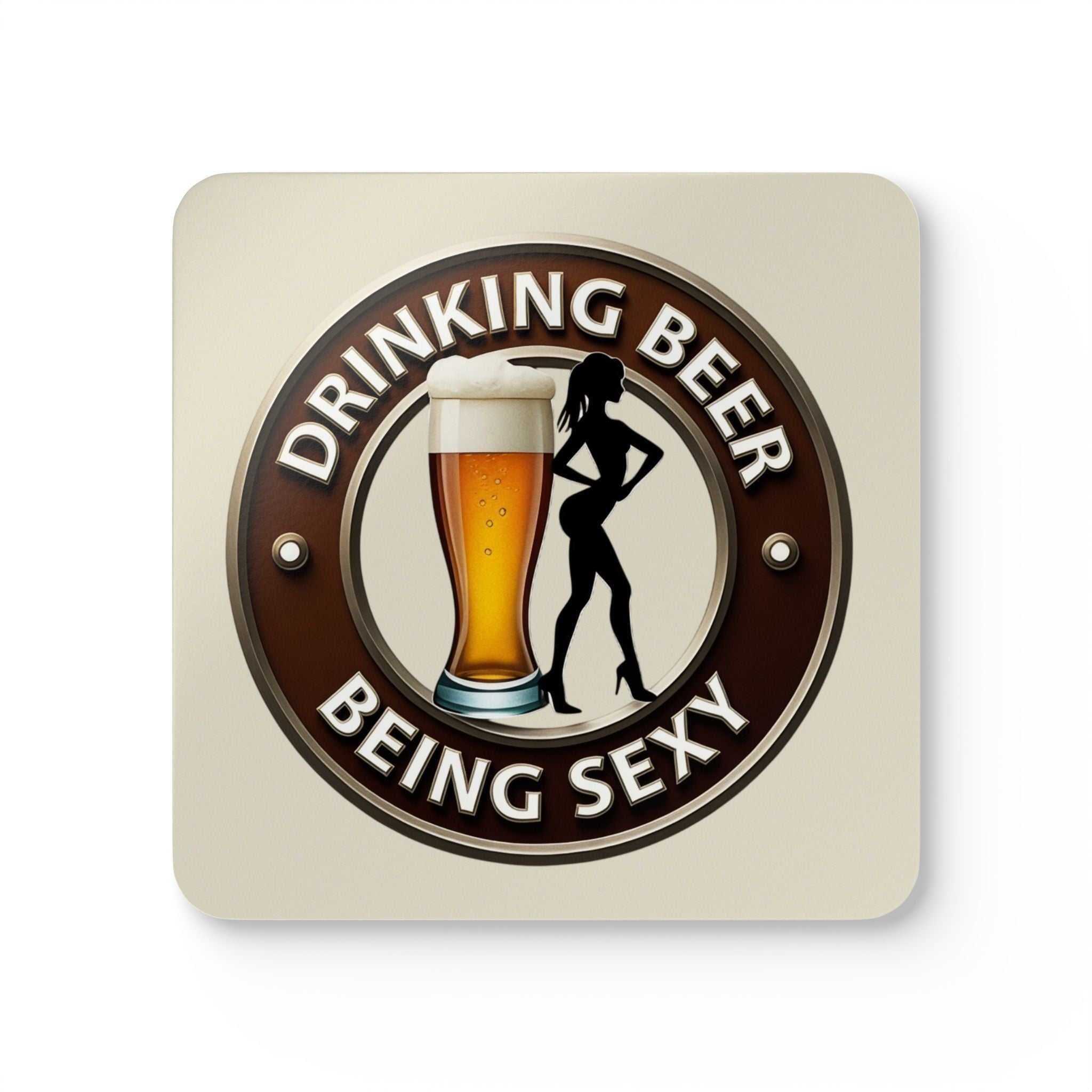 Sexy coaster set with "Drinking Beer, Being Sexy" design, featuring a high-gloss MDF top and non-slip cork backing.